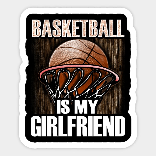 Basketball is my girlfriend Sticker by captainmood